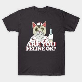 Are You Feline Ok Nurse Cat with Injection Pun T-Shirt